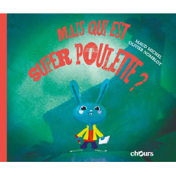 AVENTURES DE SUPER POULETTE (LES) - T1 - Mais qui est donc Super poulette ?