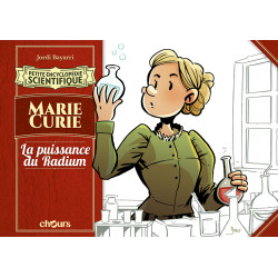 PETITE ENCYCLOPEDIE SCIENTIFIQUE - MARIE CURIE, LA PUISSANCE DU RADIUM