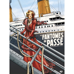 FANTOMES DU PASSE (LES) - T1 - LE CONDAMNE DU TITANIC