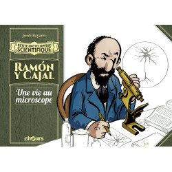 PETITE ENCYCLOPEDIE SCIENTIFIQUE - RAMÓN Y CAJAL, UNE VIE AU MICROSCOPE